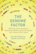 genome factor what the social genomics revolution reveals about ourselves o