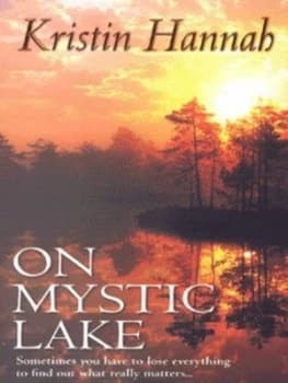On Mystic Lake by Kristin Hannah Paperback