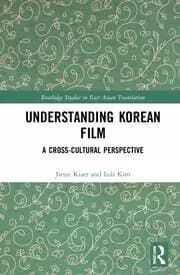 Understanding Korean Film A Cross-Cultural Perspective