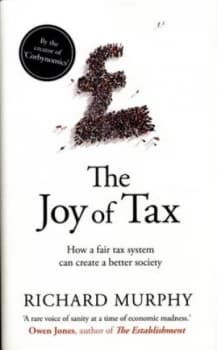 The Joy of Tax by Richard Murphy Hardback
