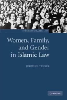 Women family and gender in Islamic law by Judith E Tucker