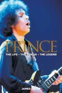 Prince : The Life the Genius the Legend