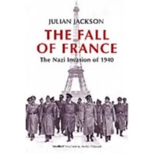 The Fall of France: The Nazi Invasion of 1940 by Julian Jackson (Paperback, 2004)