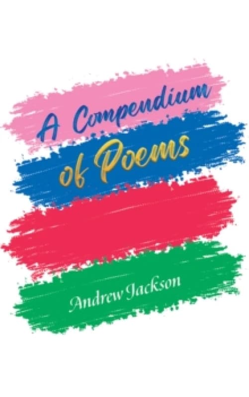 A Compendium of Poems. Paperback. By Andrew Jackson Books
