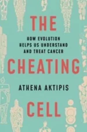 cheating cell how evolution helps us understand and treat cancer
