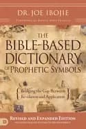 bible based dictionary of prophetic symbols bridging the gap between revela