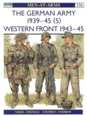The German Army 1939-1945 5 Western Front 1943-45 by Nigel Thomas