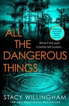 All the dangerous things - Stacy Willingham - Hardback - Used