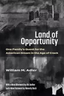 Land of Opportunity : One Family's Quest for the American Dream in the Age of Crack