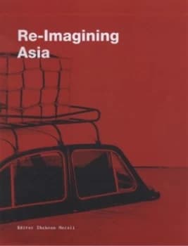 Re-Imagining Asia by Shaheen Merali Paperback