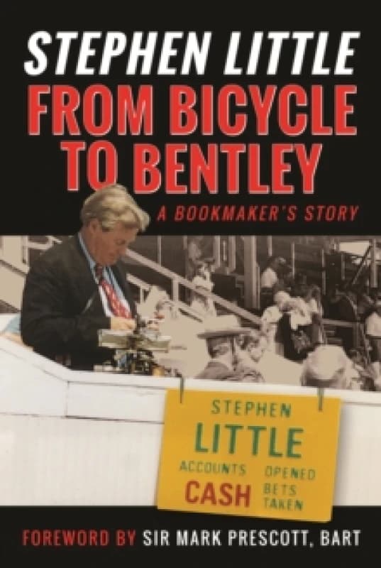 From Bicycle to Bentley, A Bookmaker's Story. Hardback. By Rupert Mackeson Books