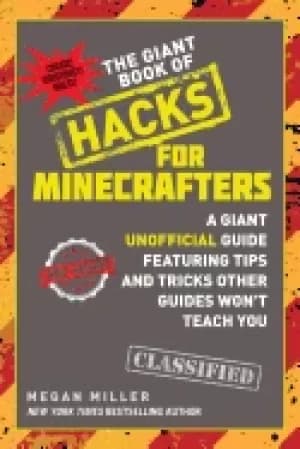 giant book of hacks for minecrafters a giant unofficial guide featuring tip