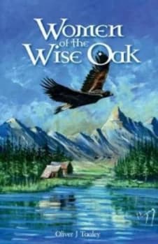 Women of the Wise Oak by Oliver J. Tooley Hardback