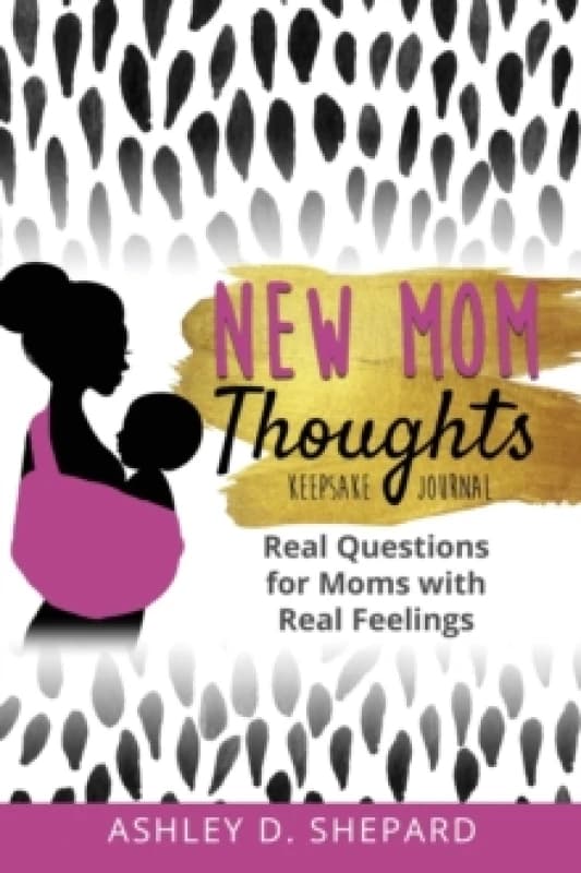 New Mom Thoughts : Real Questions for Moms with Real Feelings Hardback