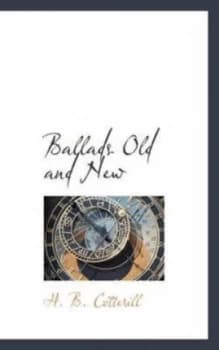 Ballads Old and New by H. B Cotterill Hardback