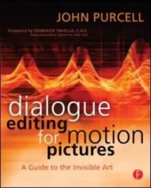 Dialogue editing for motion pictures by John Purcell