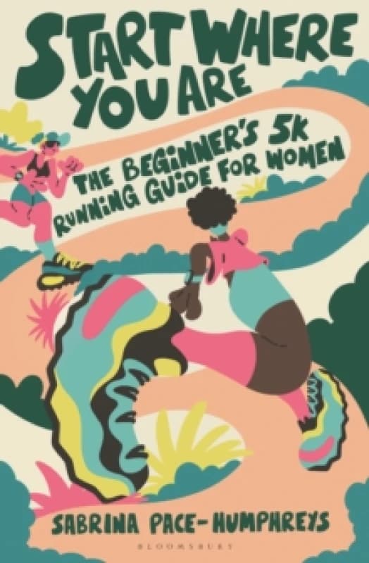 Start Where You Are : The Beginners 5k Running Guide For Her Paperback / softback