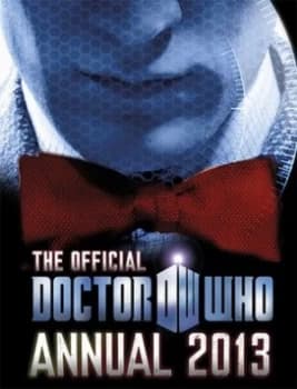 Doctor Who 2013 Official Annual by Bbc Bbc Hardback