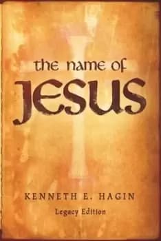 The Name of Jesus by Kenneth E Hagin
