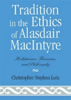 Tradition in the Ethics of Alasdair Macintyre by Christopher Stephen Lutz Book