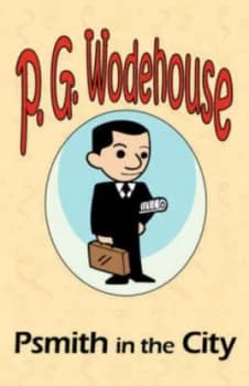 Psmith in the City - from the Manor Wodehouse Collection a Selection from the Early Works of P. G. Wodehouse by P G Wodehouse Paperback