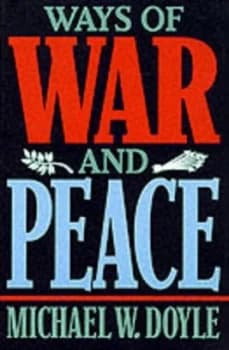 Ways of War and Peace - Realism Liberalism and Socialism paper by Michael W Doyle Book
