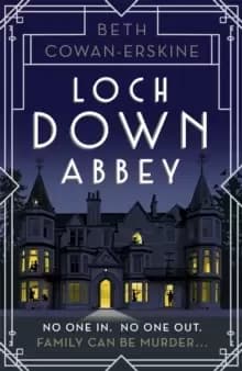 Loch Down Abbey : Downton Abbey meets locked-room mystery in this playful, humorous novel set in 1930s Scotland