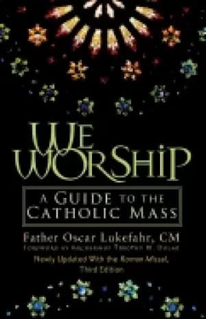 we worship a guide to the catholic mass