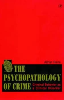 The Psychopathology of Crime by Adrian Raine Book