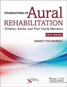 Foundations of Aural Rehabilitation : Children, Adults, and their Family Members