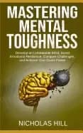 mastering mental toughness develop an unbeatable mind boost emotional resil