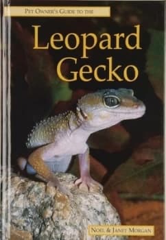 Pet Owners Guide to the Leopard Gecko by Noel Morgan and Janet Morgan Hardback