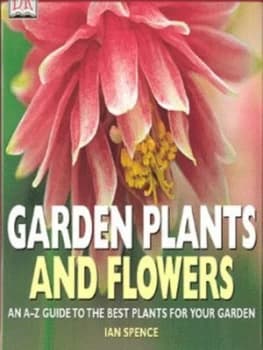 Garden Plants and Flowers by Ian Spence Hardback