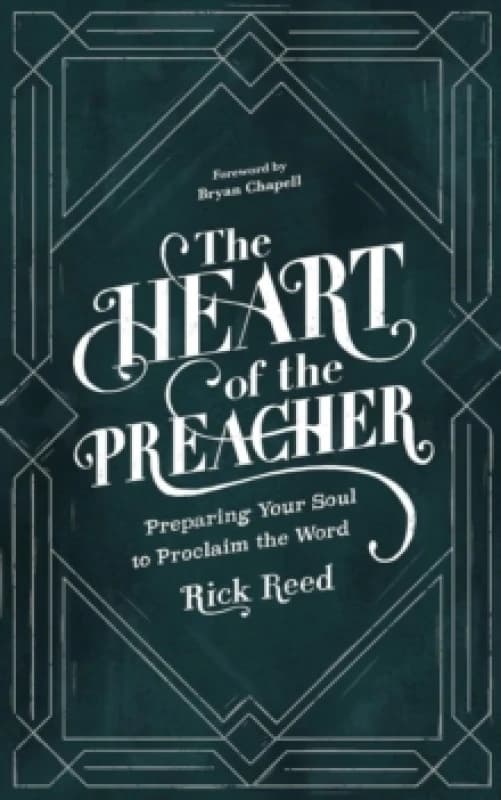 The Heart of the Preacher : Preparing Your Soul to Proclaim the Word Paperback / softback