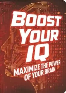 Boost Your IQ : Maximize the Power of Your Brain