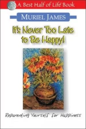Its never too late to be happy by Muriel James