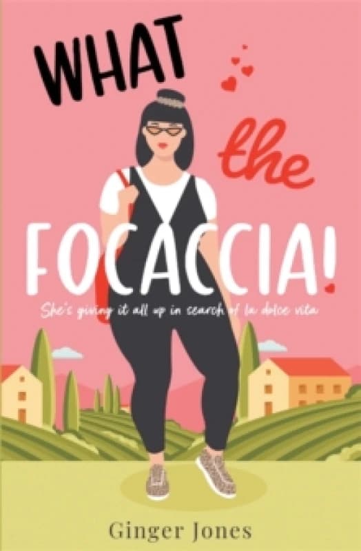 What the Focaccia : Escape to Italy this summer with this laugh out loud sizzling read Paperback / softback