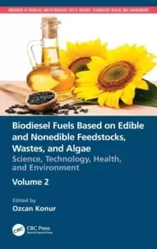 Biodiesel Fuels Based on Edible and Nonedible Feedstocks, Wastes, and Algae : Science, Technology, Health, and Environment