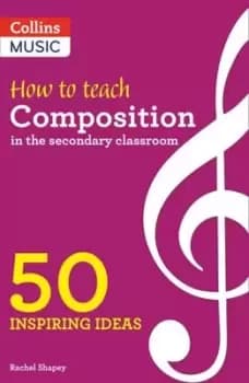 How to teach composition in the secondary classroom by Rachel Shapey