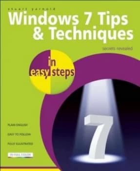 Windows 7 Tips and Techniques in Easy Steps by Stuart Yarnold