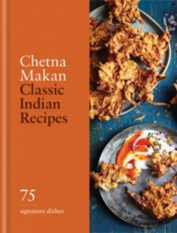 Classic Indian Recipes : 75 Signature Dishes Hardback