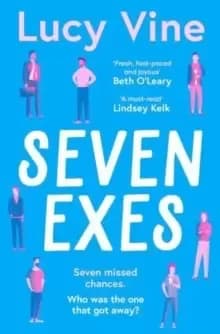 Seven Exes : 'Made me laugh out loud... fresh, fast-paced and joyous.' BETH O'LEARY
