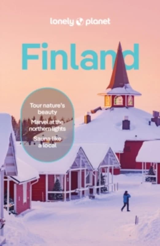 Lonely Planet Finland : Detailed Itineraries Travel Like a Local Insider Tips Covers Helsinki, Turku, Aland, Tampere, Lakeland, Oulu, Lapland, a