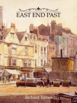 East End Past by Richard Tames Hardback