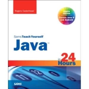 Java in 24 Hours, Sams Teach Yourself (Covering Java 9)