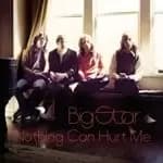Big Star - Nothing Can Hurt Me (Music CD)