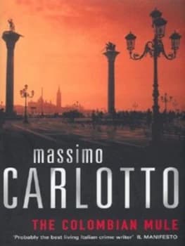 The Colombian Mule by Massimo Carlotto Hardback
