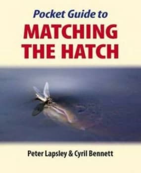 Pocket Guide to Matching the Hatch by Peter Lapsley and Cyril James Bennett Paperback