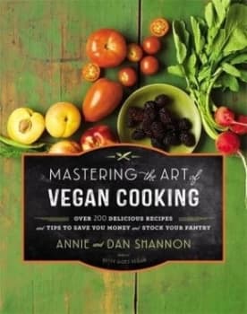 Mastering the Art of Vegan Cooking by Annie and Dan Shannon Hardback