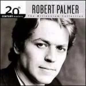best of robert palmer 20th century masters the millennium collection robert